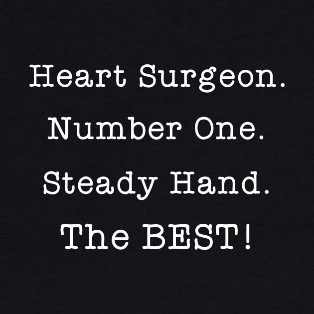 Heart Surgeon Number One Steady Hand by Great Bratton Apparel
